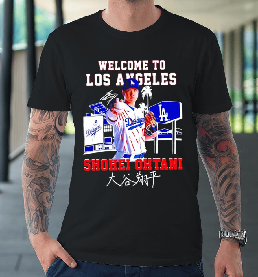 Welcome To Los Angeles Shohei Ohtani Signature Premium T-Shirt