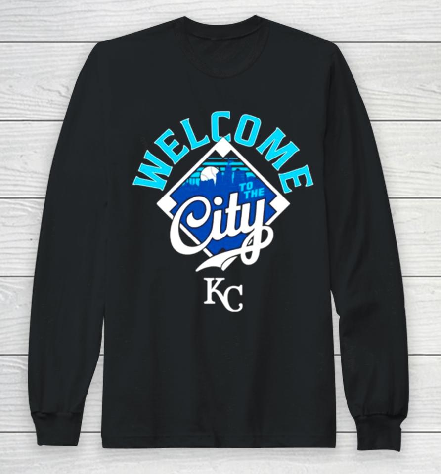 Welcome To The City Kansas City Royals Baseball Long Sleeve T-Shirt