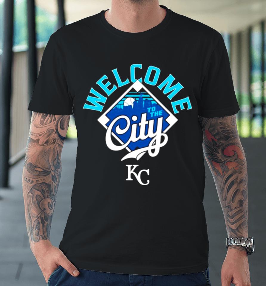Welcome To The City Kansas City Royals Baseball Premium T-Shirt