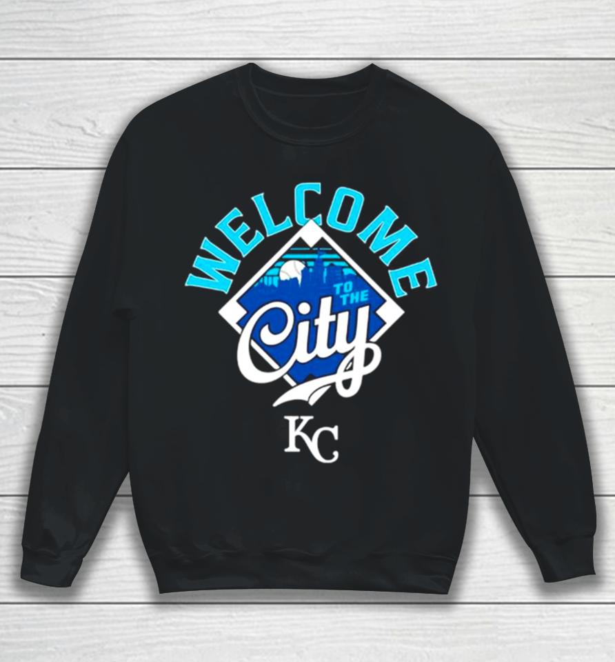 Welcome To The City Kansas City Royals Baseball Sweatshirt