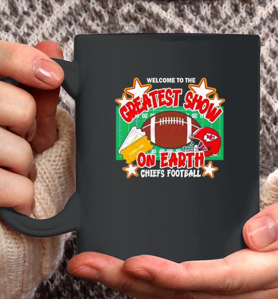 Welcome To The Greatest Show On Earth Chiefs Football Coffee Mug