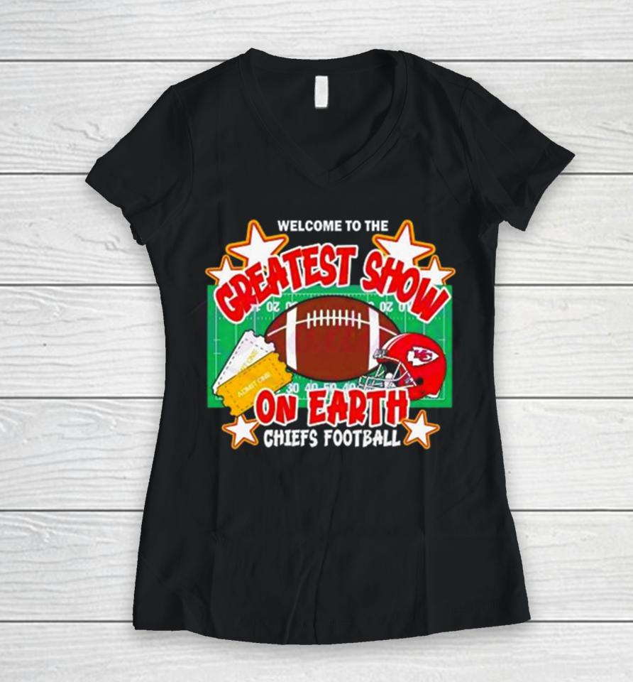Welcome To The Greatest Show On Earth Chiefs Football Women V-Neck T-Shirt