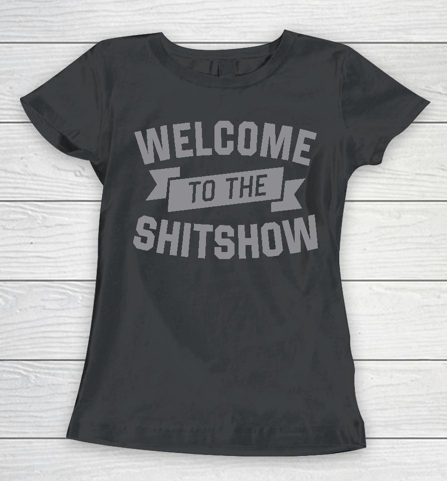 Welcome To The Shitshow Women T-Shirt