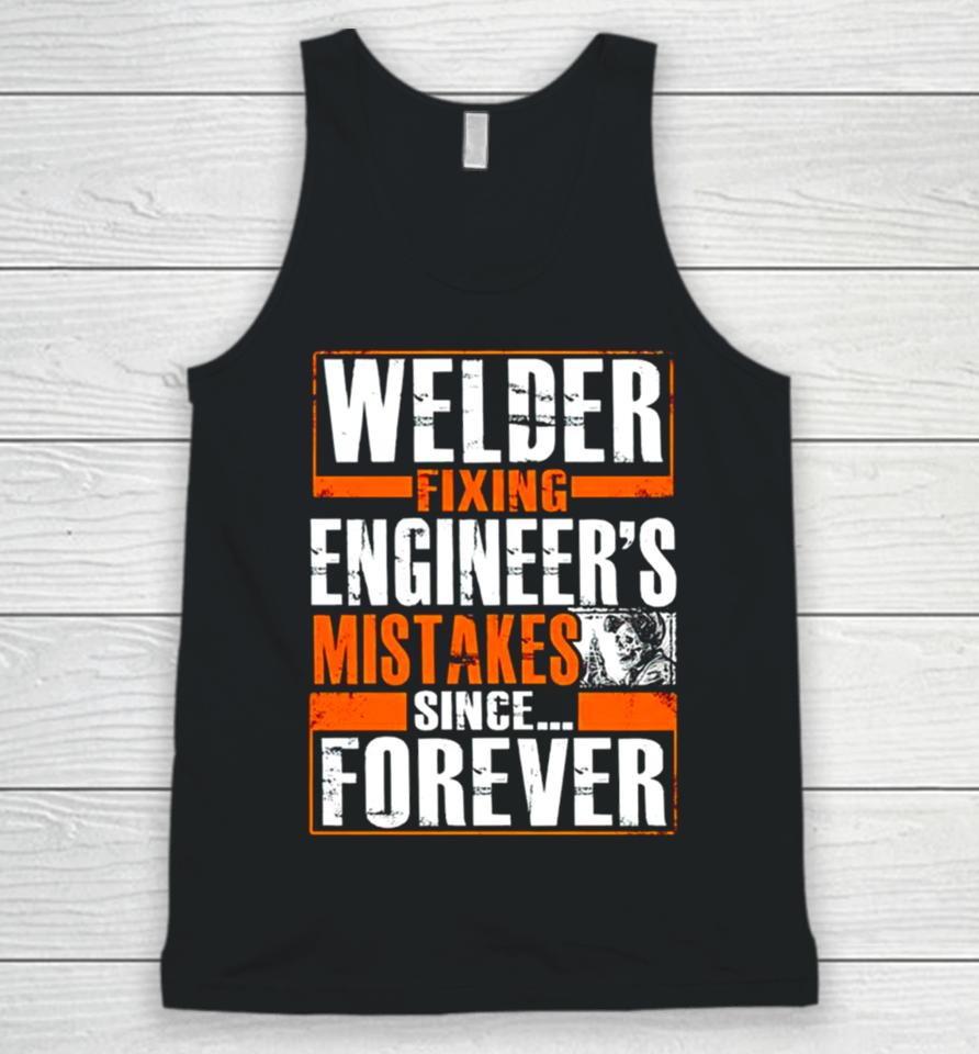 Welder Fixing Engineer’s Mistakes Since Forever Unisex Tank Top