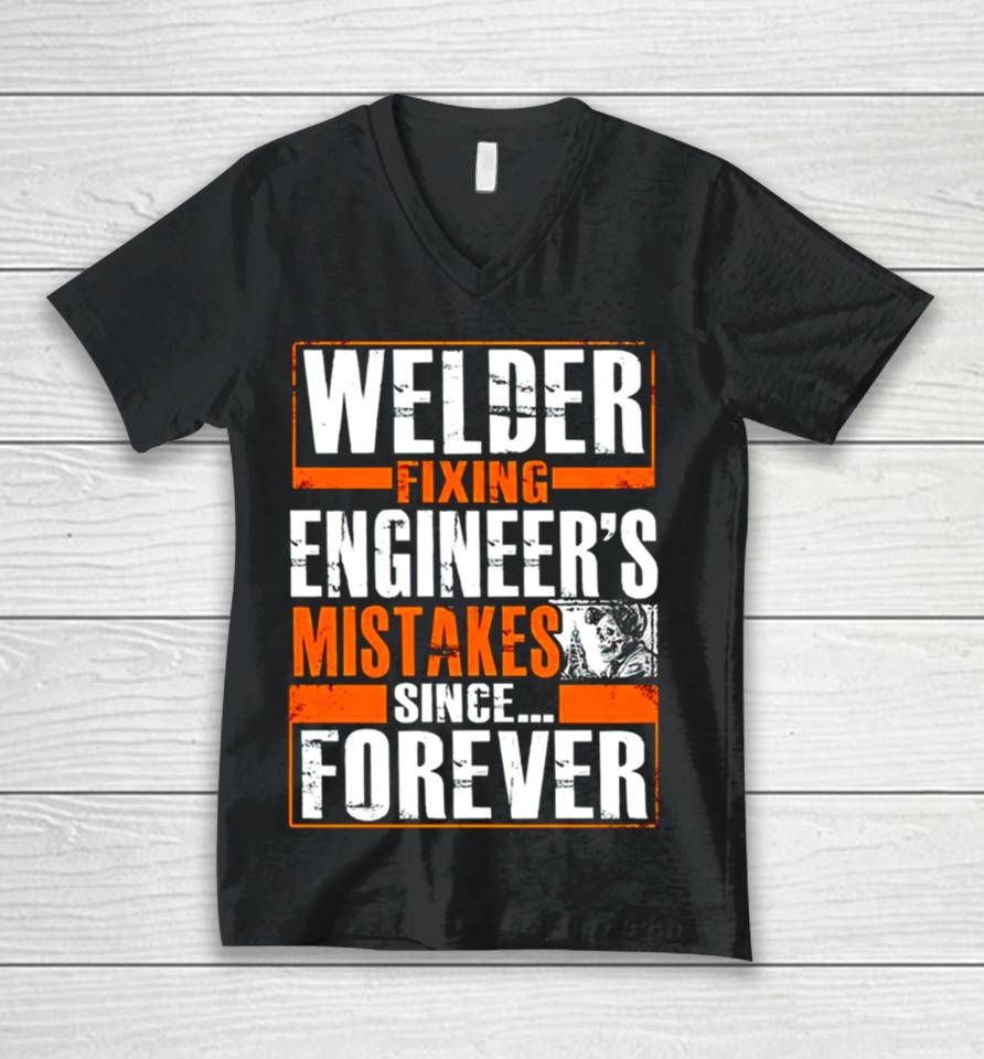 Welder Fixing Engineer’s Mistakes Since Forever Unisex V-Neck T-Shirt