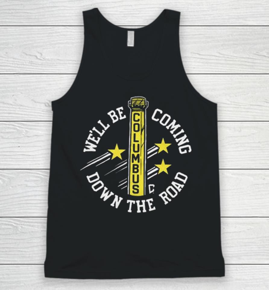 We’ll Be Coming Down The Road Columbus Unisex Tank Top