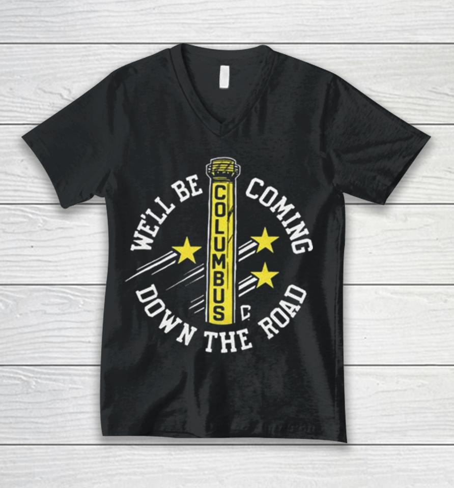 We’ll Be Coming Down The Road Columbus Unisex V-Neck T-Shirt