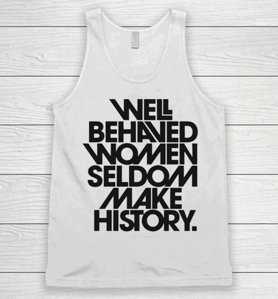 Well Behaved Women Seldom Make History Black And White Version Unisex Tank Top
