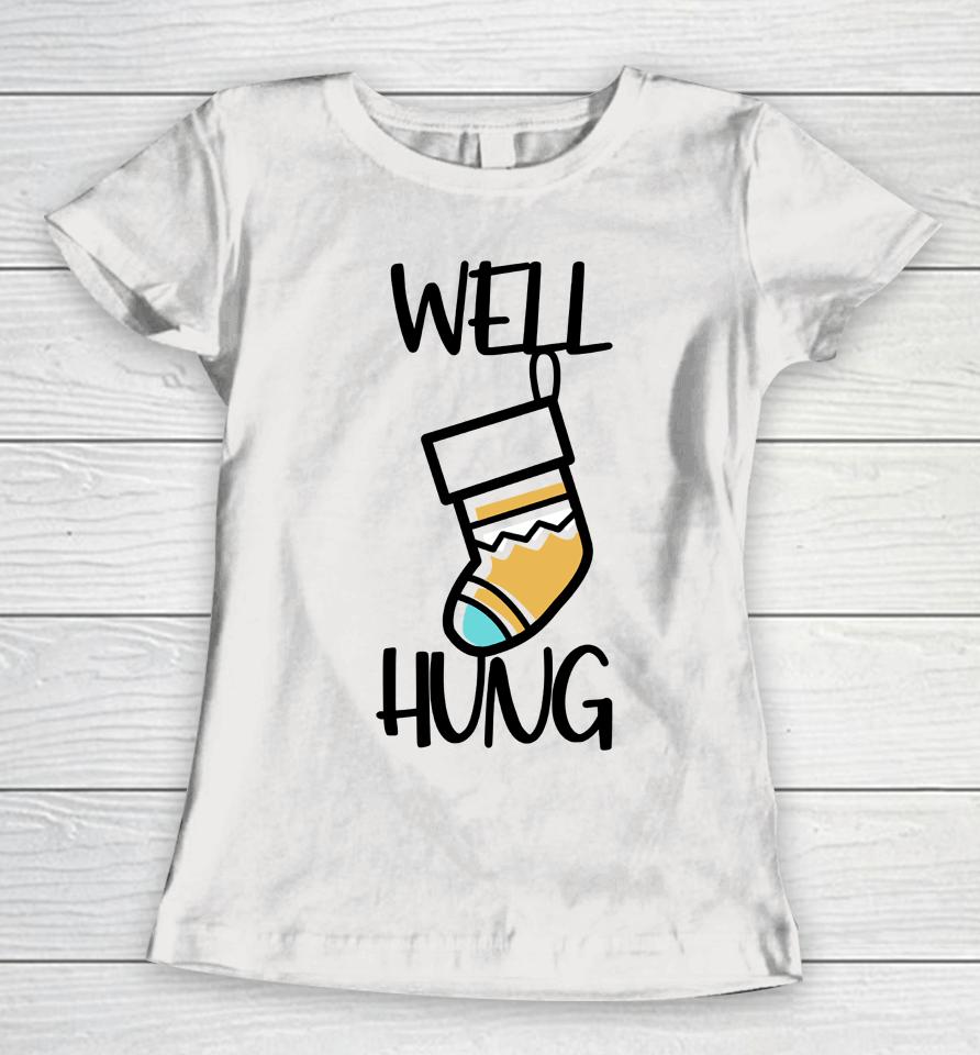 Well Hung Women T-Shirt