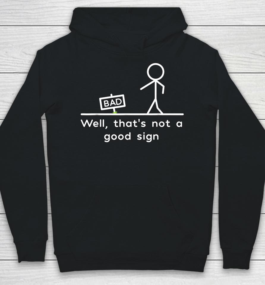 Well That's Not A Good Sign Funny Hoodie