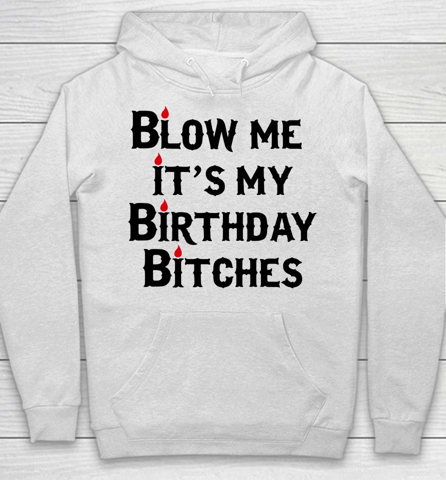 Wendeeluvz Blow Me It's My Birthday Bitches Hoodie