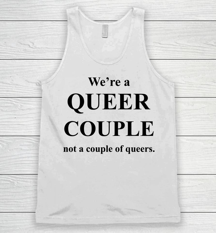 We're A Queer Couple Not A Couple Of Queers Unisex Tank Top