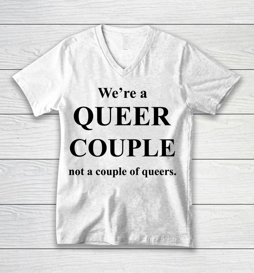 We're A Queer Couple Not A Couple Of Queers Unisex V-Neck T-Shirt