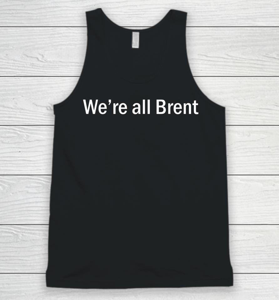 We're All Brent Unisex Tank Top