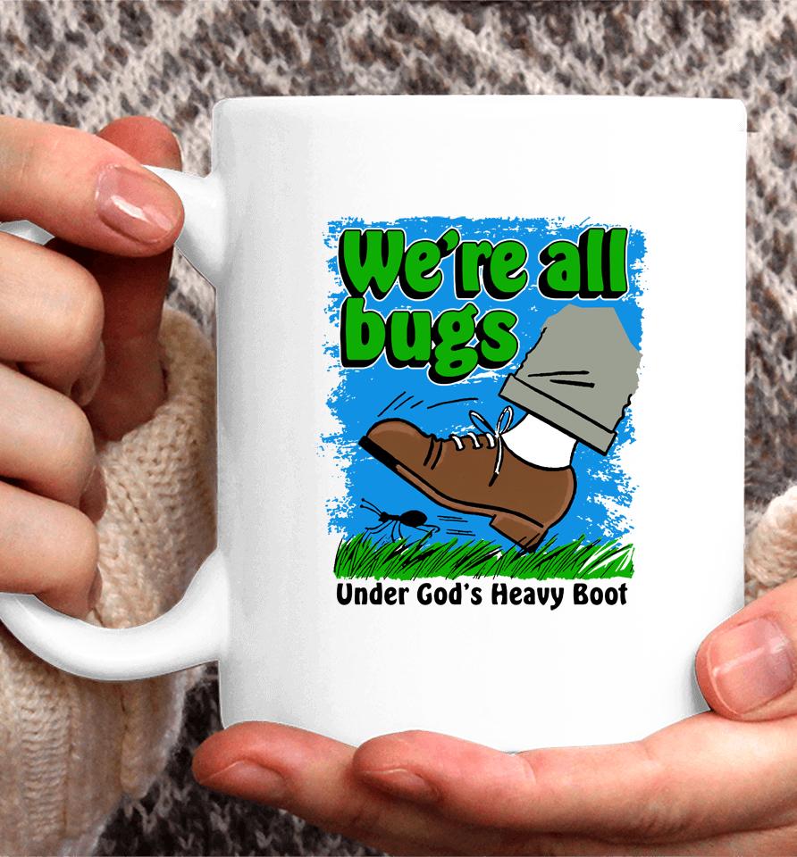 We're All Bugs Under God's Boot Coffee Mug