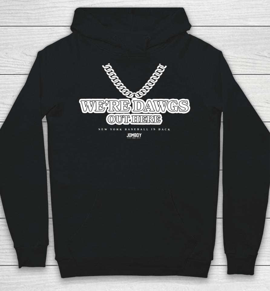 We're Dawgs Out Here Baseball Is Back Hoodie