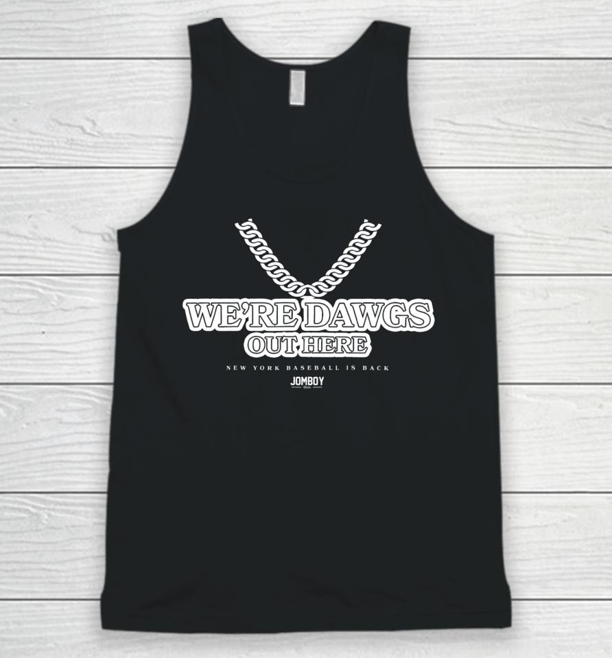 We're Dawgs Out Here Baseball Is Back Unisex Tank Top
