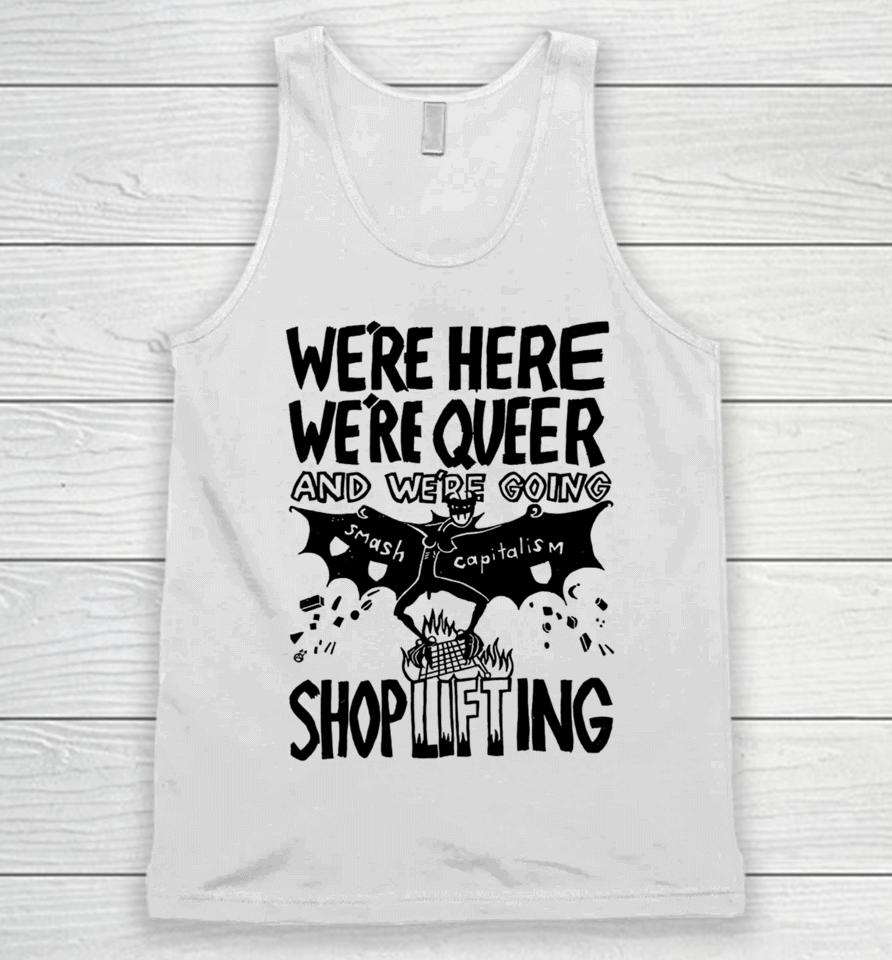 We're Here We're Queer And We're Going Smash Capitalism Shoplifting Unisex Tank Top