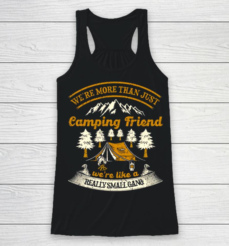 We’re More Than Just Camping Friend Funny Camper Quote Racerback Tank