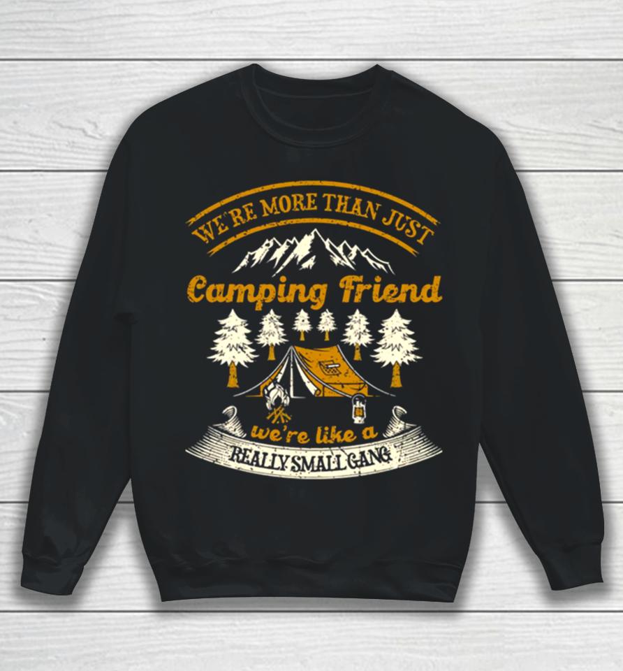 We’re More Than Just Camping Friend Funny Camper Quote Sweatshirt