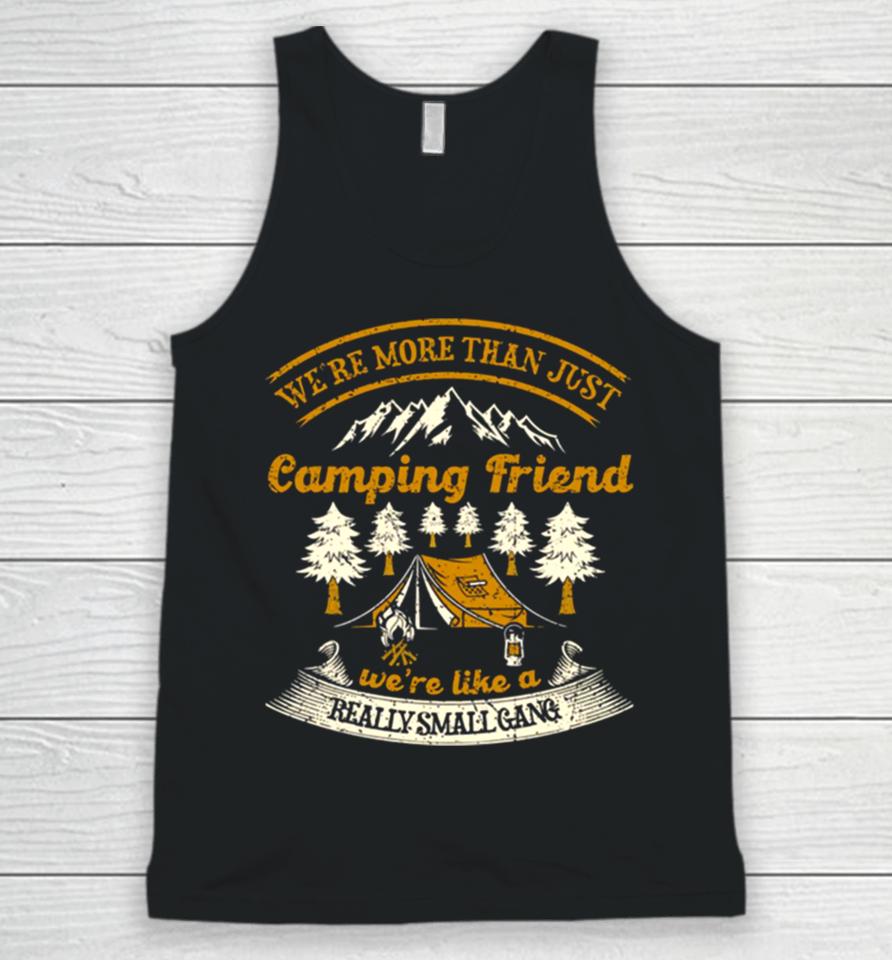 We’re More Than Just Camping Friend Funny Camper Quote Unisex Tank Top