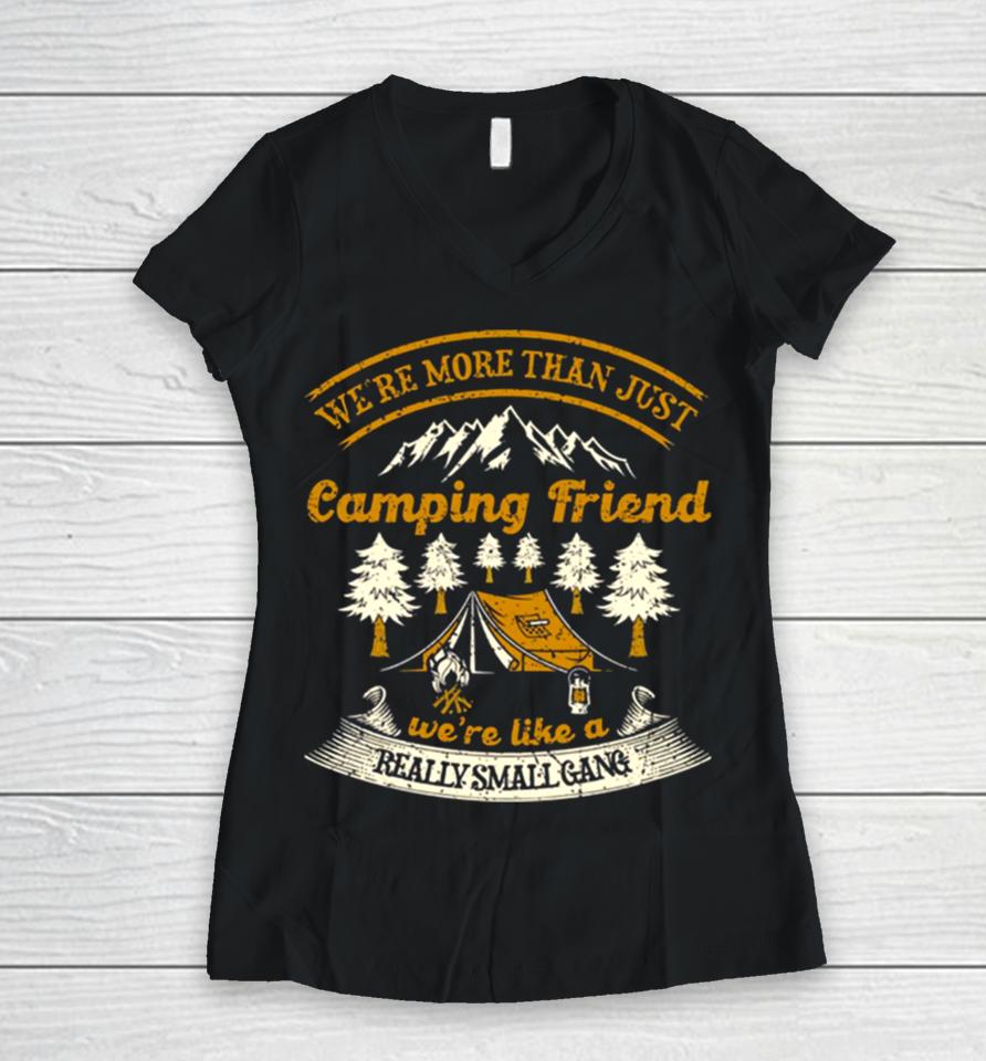 We’re More Than Just Camping Friend Funny Camper Quote Women V-Neck T-Shirt