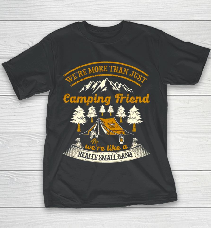 We’re More Than Just Camping Friend Funny Camper Quote Youth T-Shirt