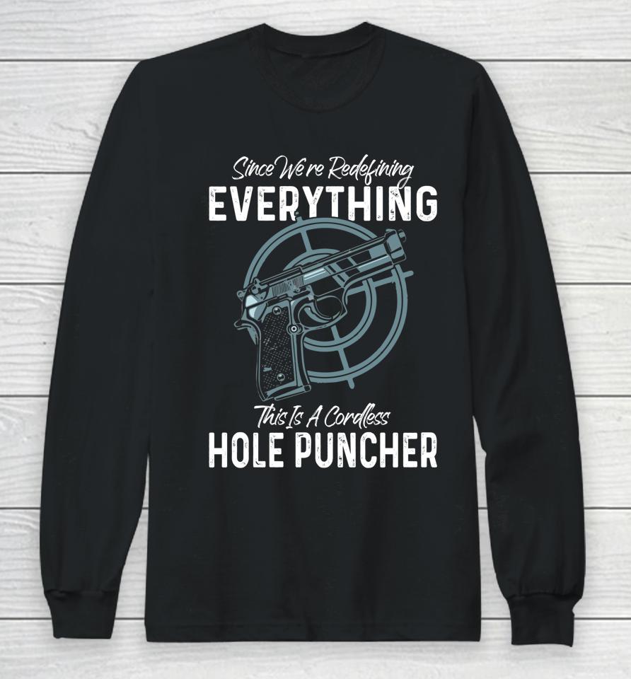 We're Redefining Everything This Is A Cordless Hole Puncher Long Sleeve T-Shirt