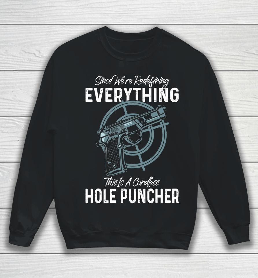 We're Redefining Everything This Is A Cordless Hole Puncher Sweatshirt