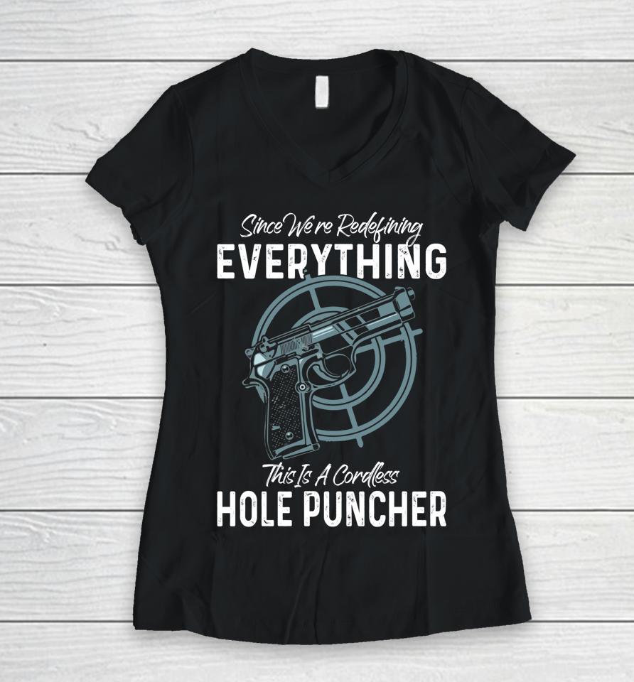 We're Redefining Everything This Is A Cordless Hole Puncher Women V-Neck T-Shirt