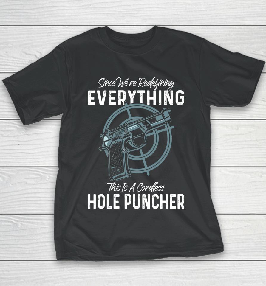We're Redefining Everything This Is A Cordless Hole Puncher Youth T-Shirt
