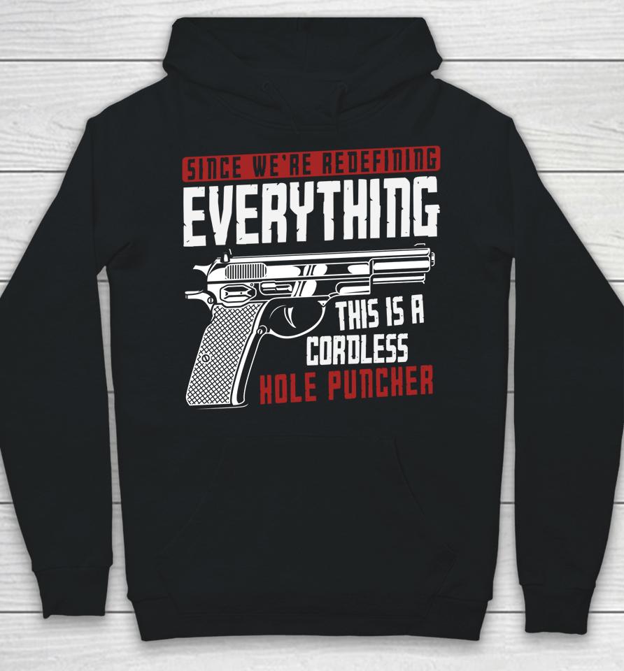 We're Redefining Everything This Is A Cordless Hole Puncher Hoodie