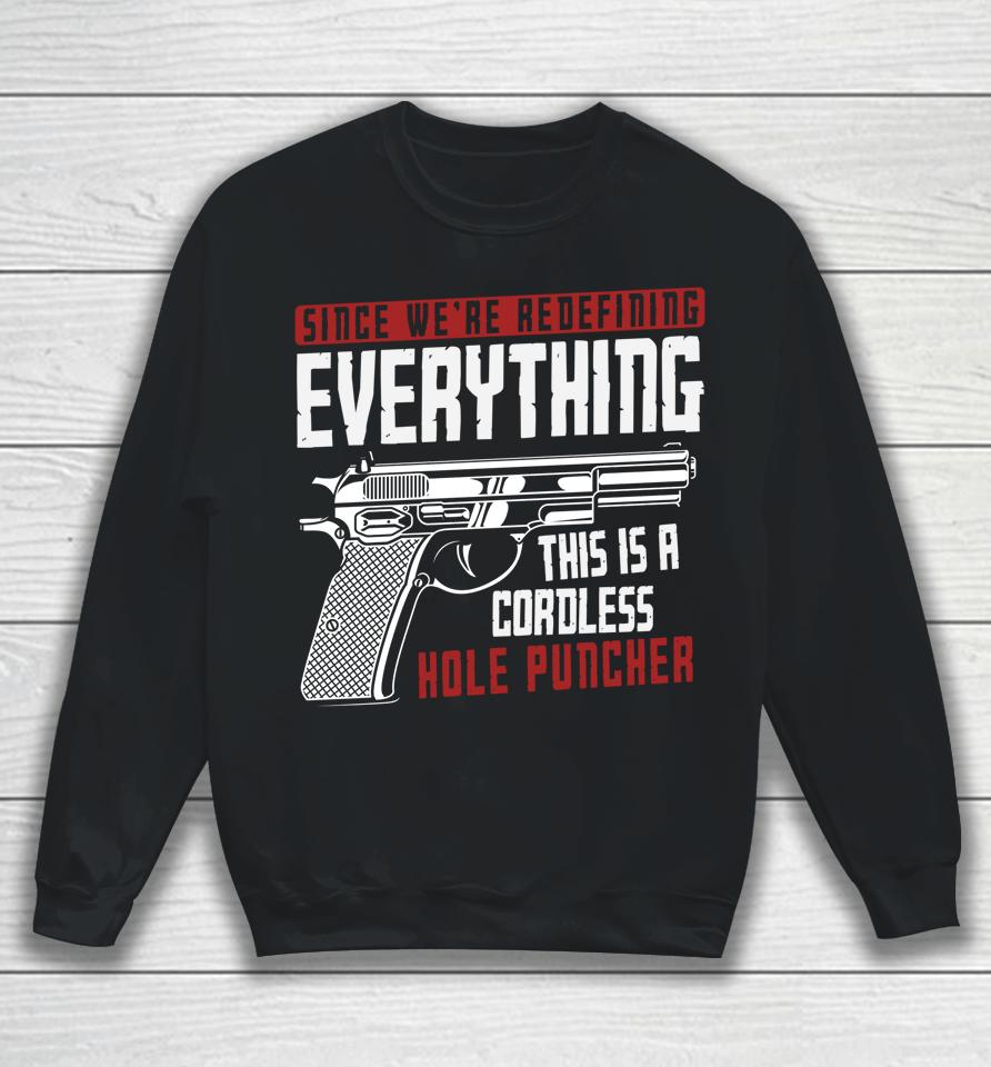 We're Redefining Everything This Is A Cordless Hole Puncher Sweatshirt