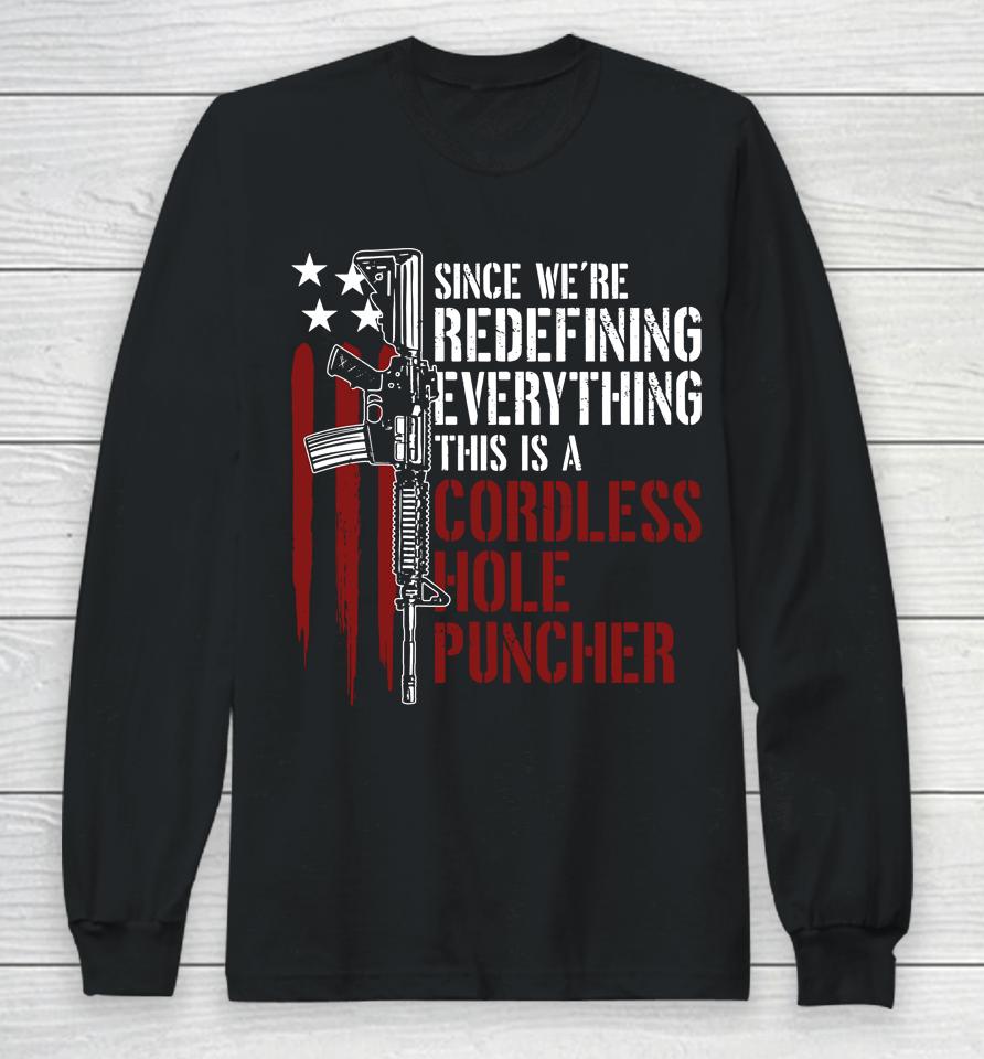 We're Redefining Everything This Is A Cordless Hole Puncher Long Sleeve T-Shirt