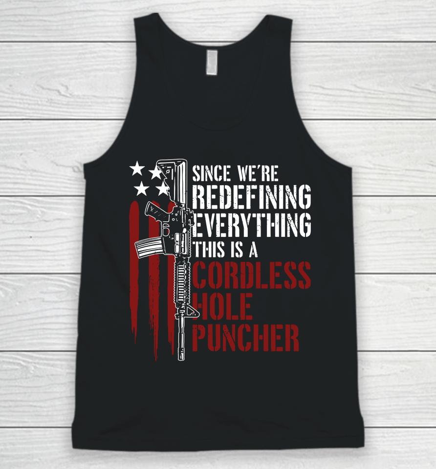 We're Redefining Everything This Is A Cordless Hole Puncher Unisex Tank Top