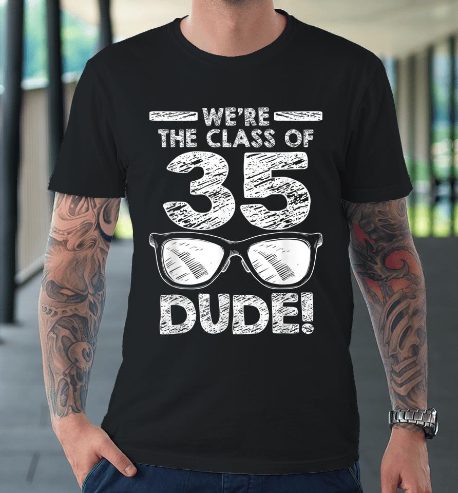 We're The Class Of 2035 Dude First Day Of School Premium T-Shirt