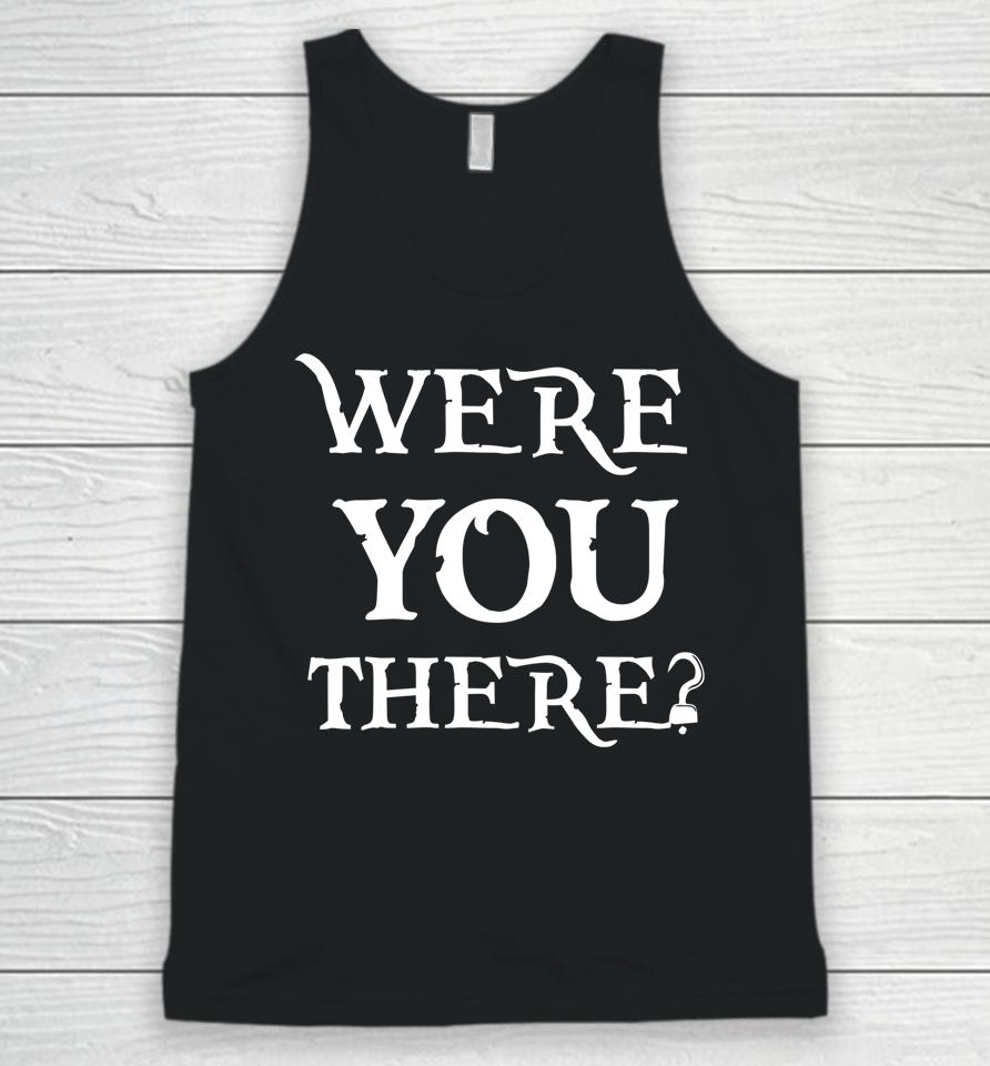 Were You There Unisex Tank Top