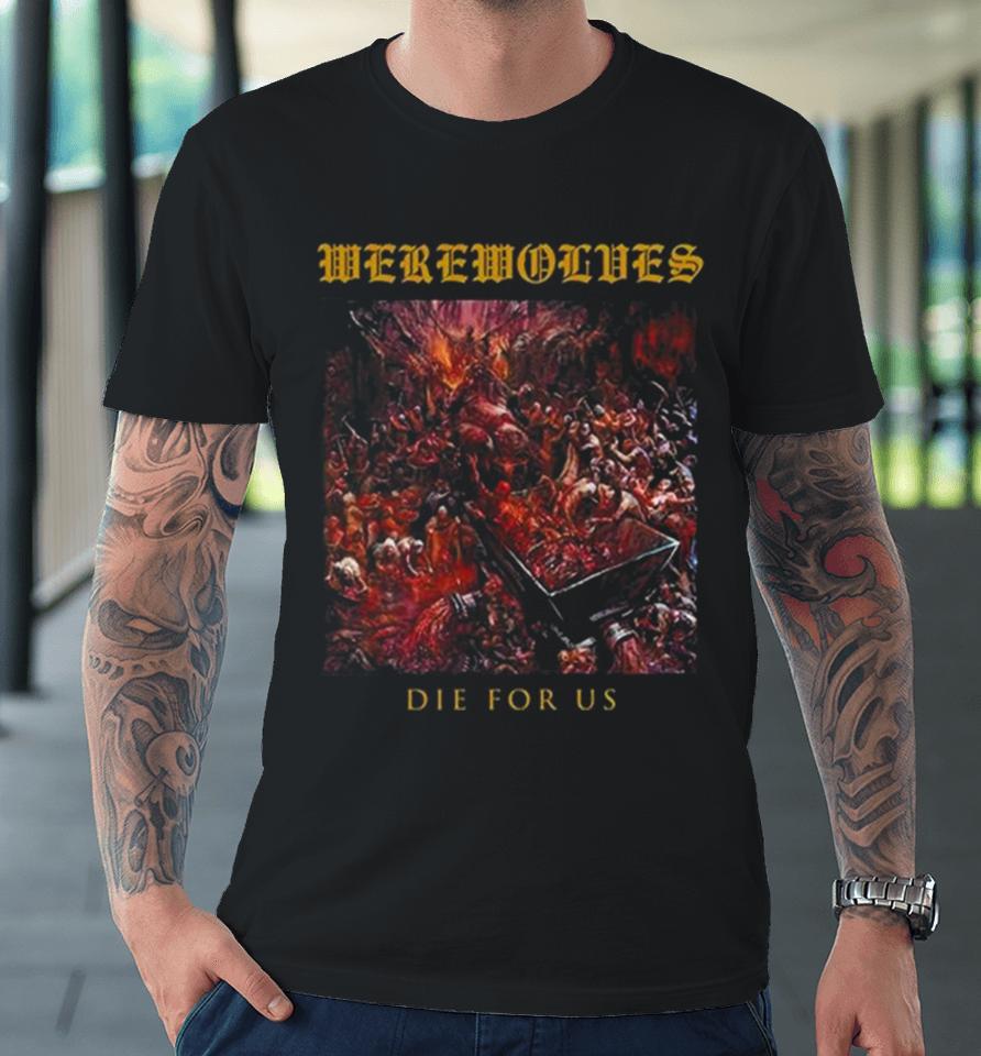 Werewolves Die For Us Premium T-Shirt