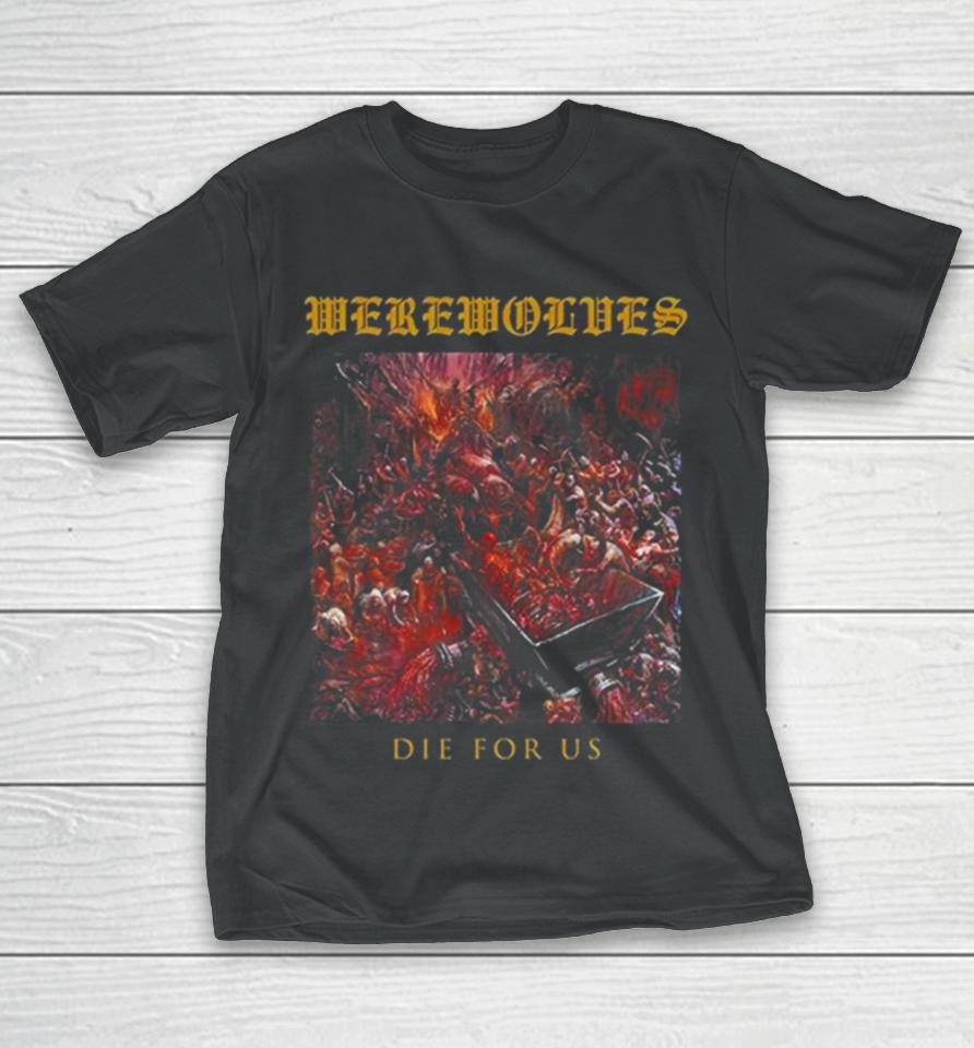 Werewolves Die For Us T-Shirt