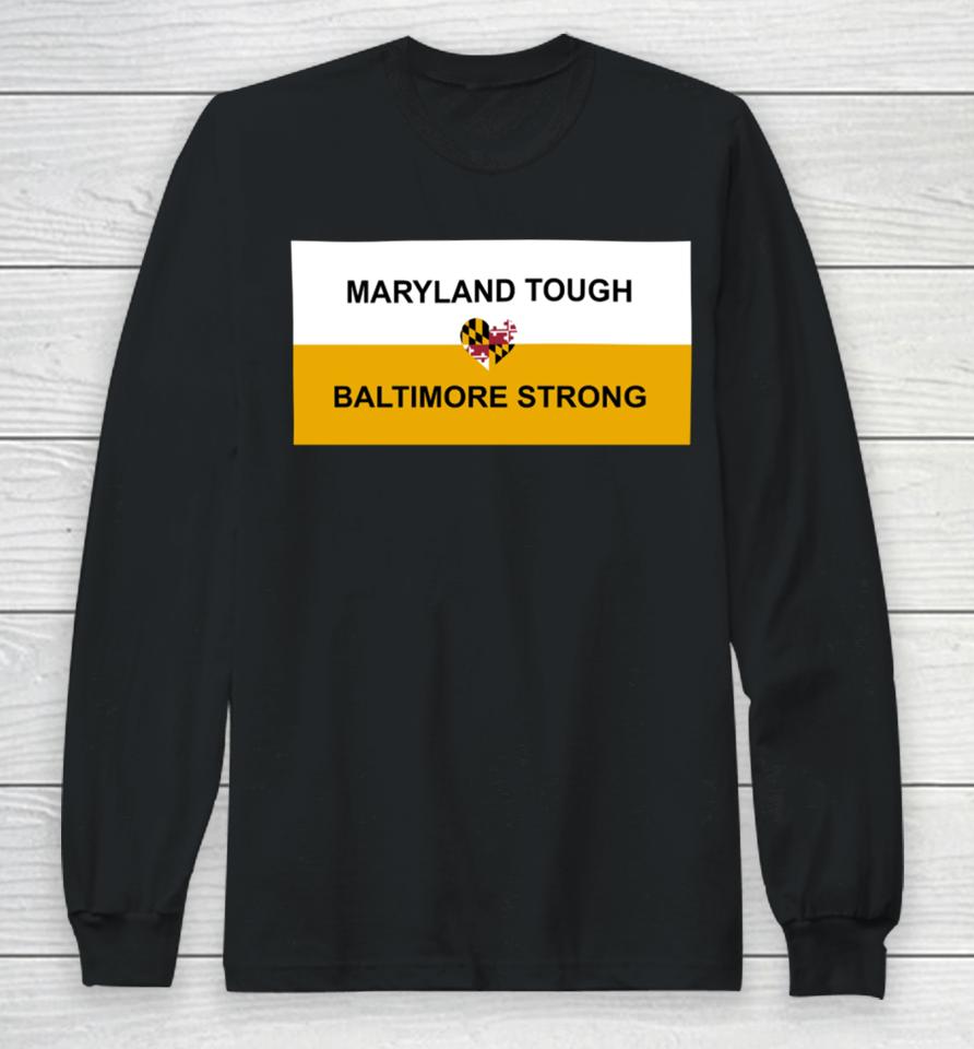 Wes Moore Maryland Tough Baltimore Strong Long Sleeve T-Shirt