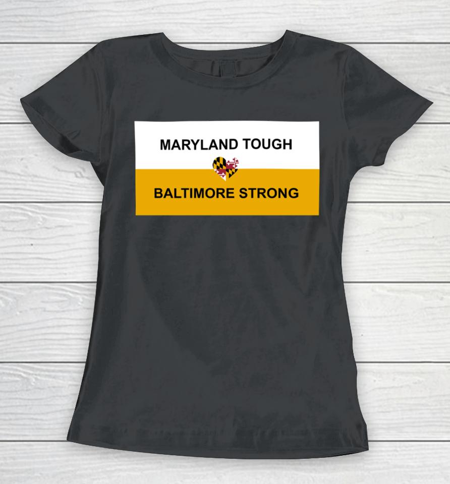 Wes Moore Maryland Tough Baltimore Strong Women T-Shirt