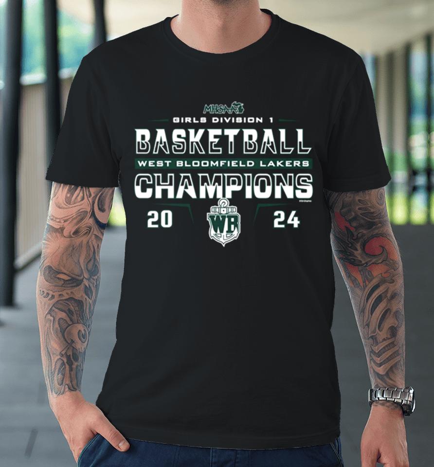 West Bloomfield Lakers 2024 Mhsaa Girls Division D1 Basketball Champions Premium T-Shirt