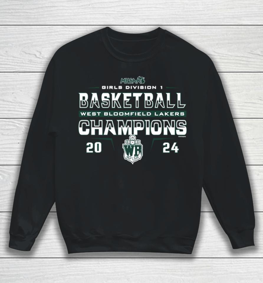 West Bloomfield Lakers 2024 Mhsaa Girls Division D1 Basketball Champions Sweatshirt