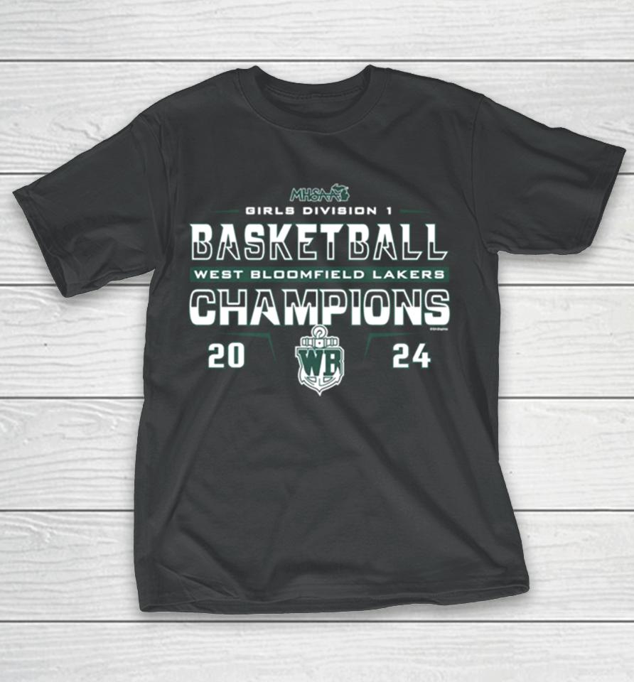 West Bloomfield Lakers 2024 Mhsaa Girls Division D1 Basketball Champions T-Shirt
