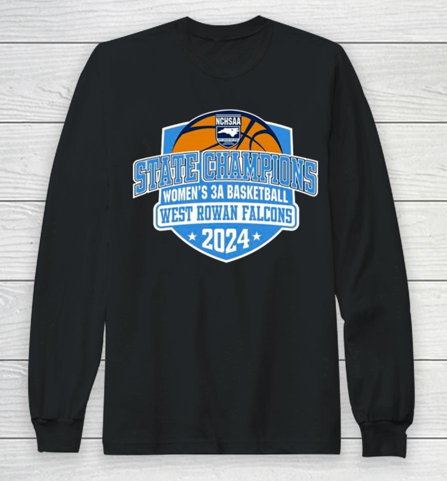 West Rowan Falcons 2024 Nchsaa Women’s 3A Basketball State Champions Long Sleeve T-Shirt