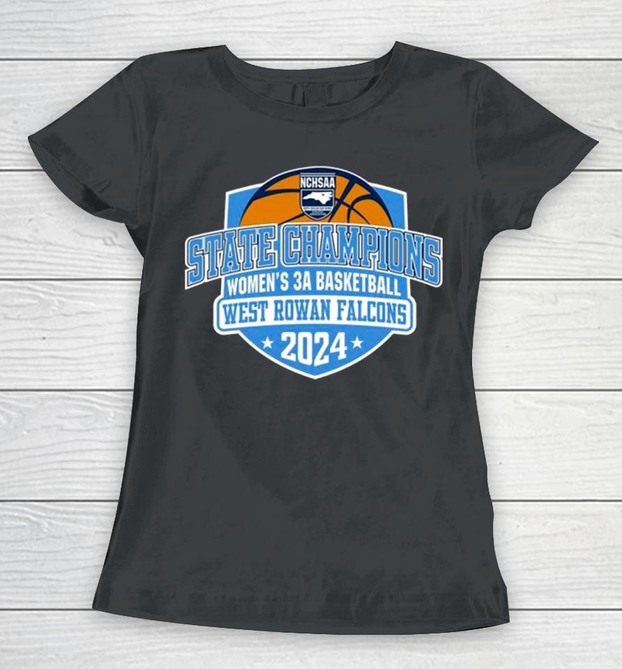 West Rowan Falcons 2024 Nchsaa Women’s 3A Basketball State Champions Women T-Shirt