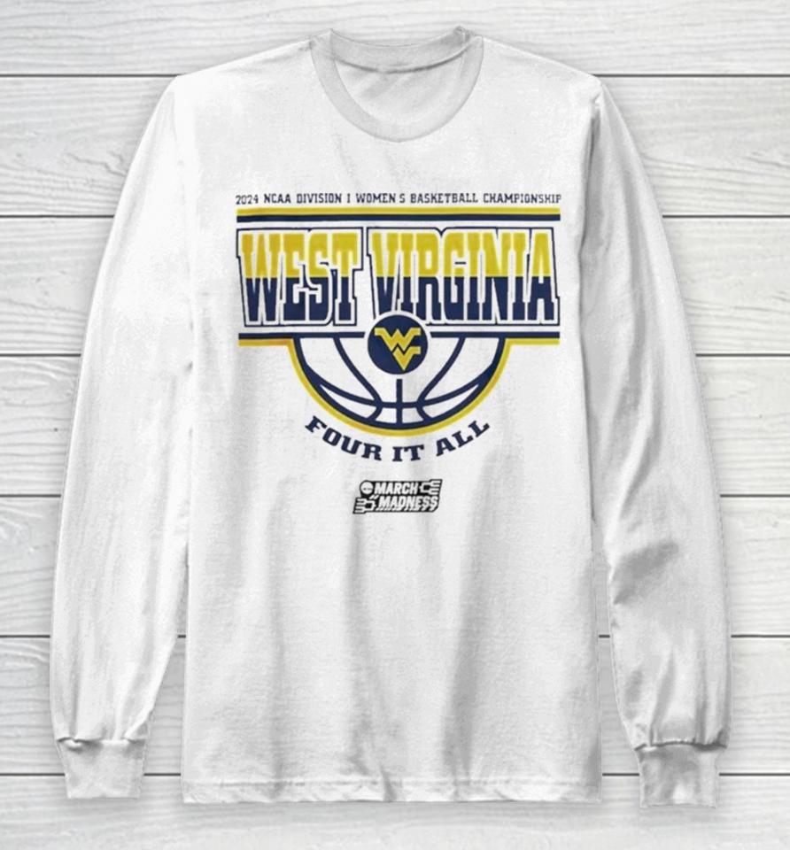 West Virginia Mountaineers Women’s Basketball Four It All 2024 Ncaa March Madness Long Sleeve T-Shirt