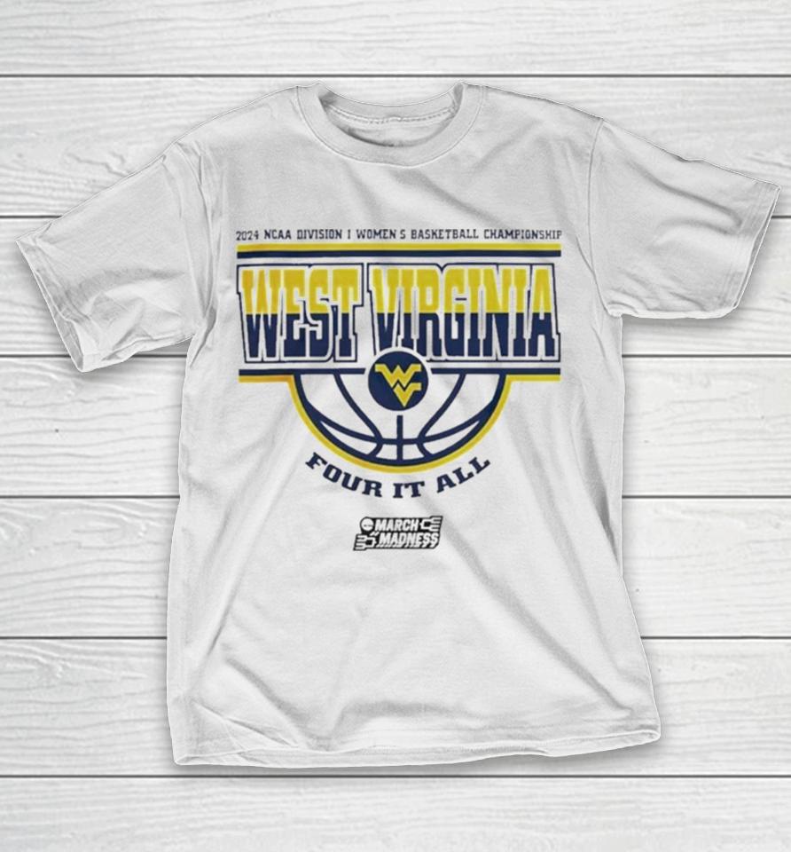 West Virginia Mountaineers Women’s Basketball Four It All 2024 Ncaa March Madness T-Shirt