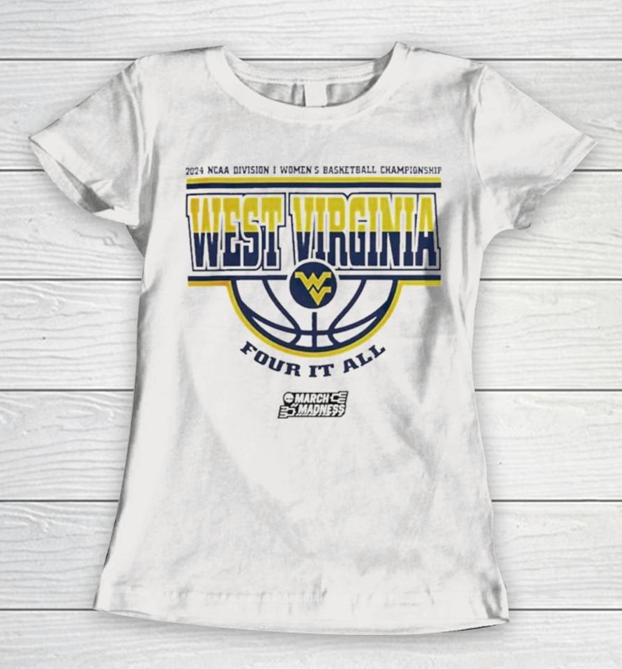 West Virginia Mountaineers Women’s Basketball Four It All 2024 Ncaa March Madness Women T-Shirt