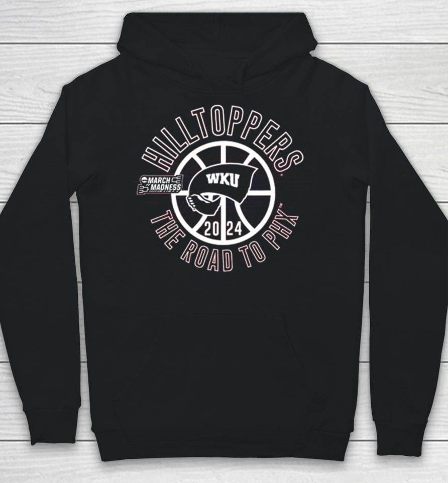 Western Kentucky Hilltoppers 2024 March Madness The Road To Phx Hoodie